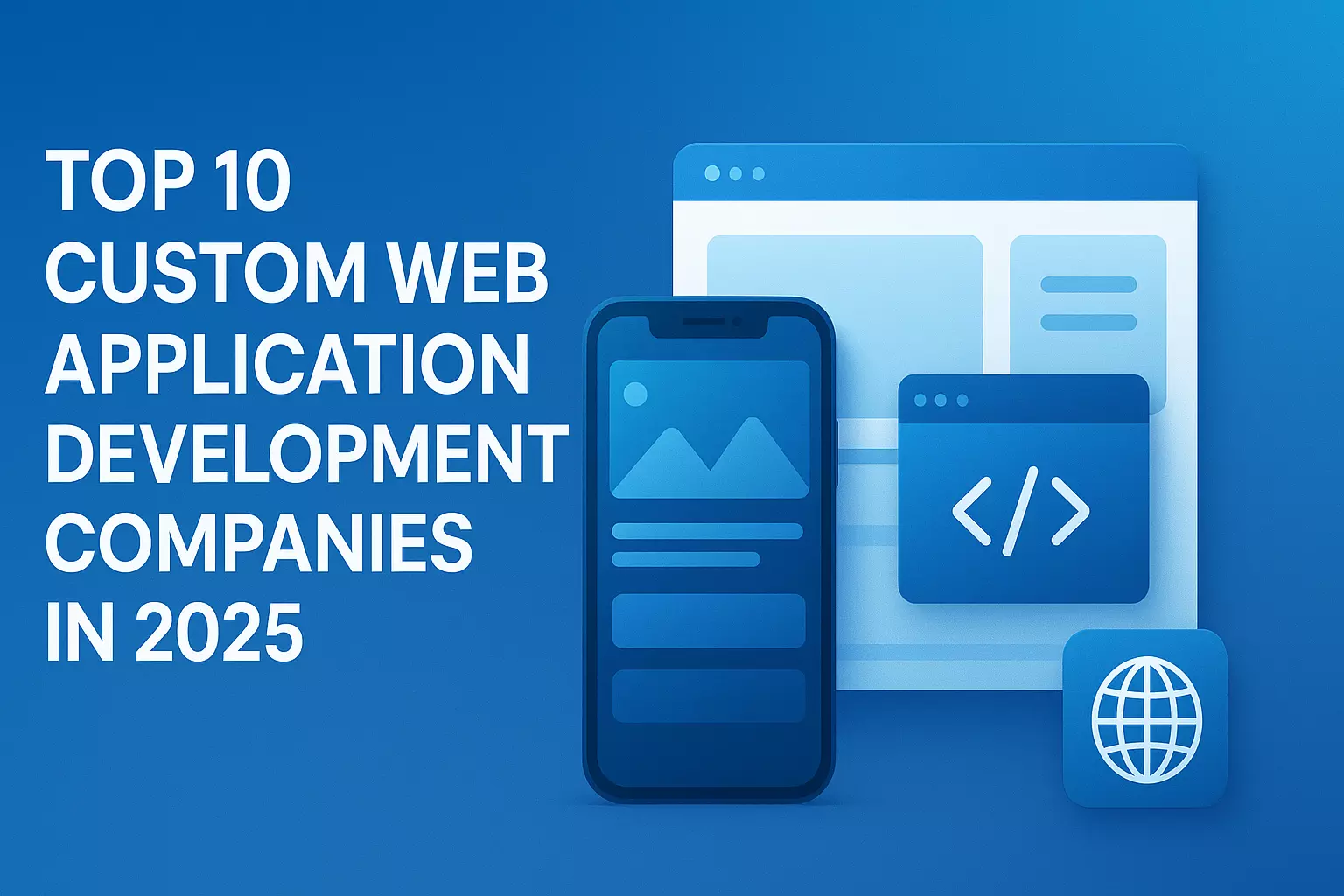 Top 10 Custom Web Application Development Companies in 2025