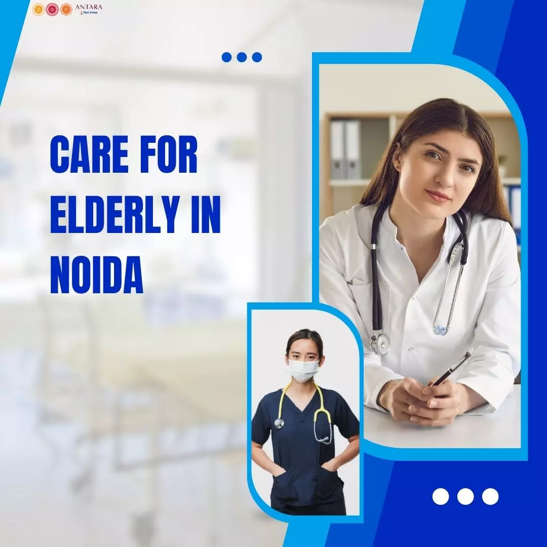Finding the Right Support for Elderly Care in Noida Made Simple