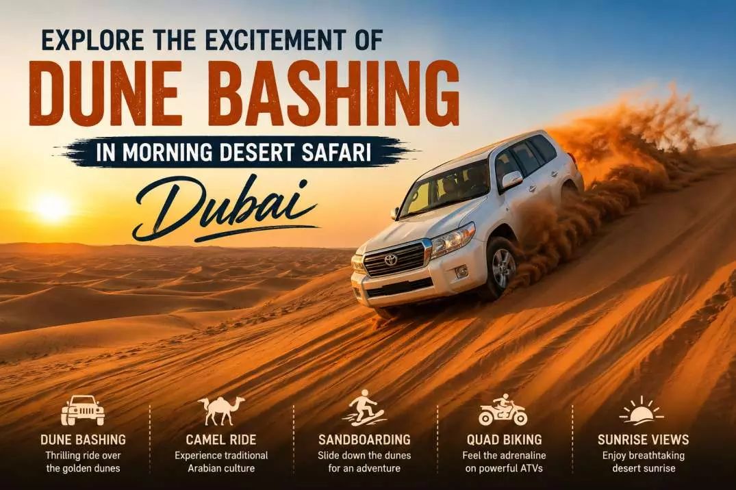 Explore the Excitement of Dune Bashing in Morning Desert Safari Dubai