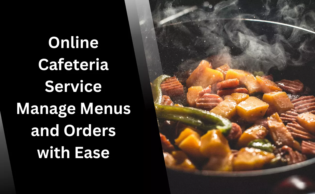 Online Cafeteria Service Manage Menus and Orders with Ease