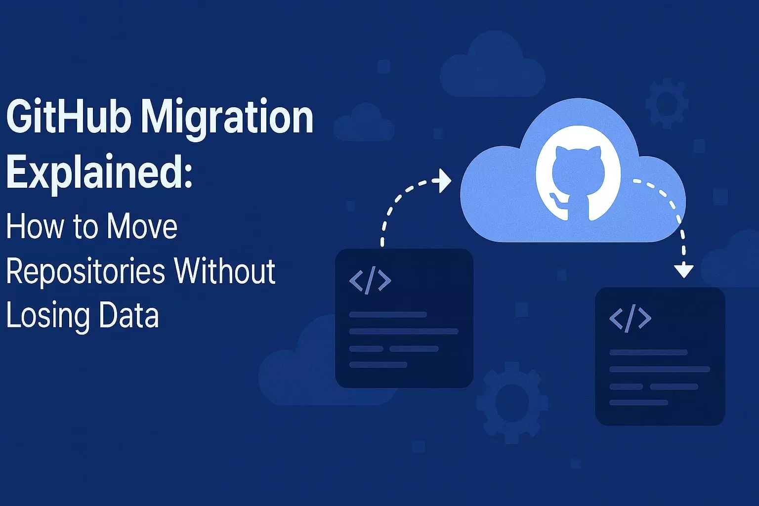 GitHub Migration Explained: How to Move Repositories Without Losing Data