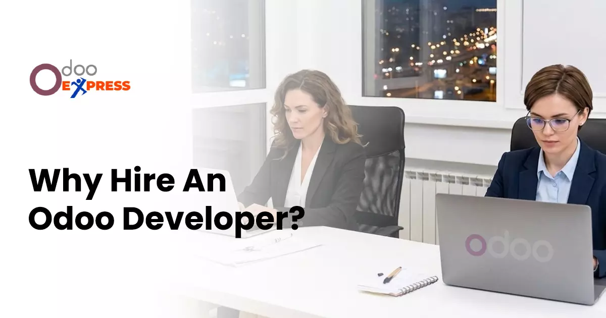 Why Hire an Odoo Developer? 6 Critical Benefits Every Business Should Consider