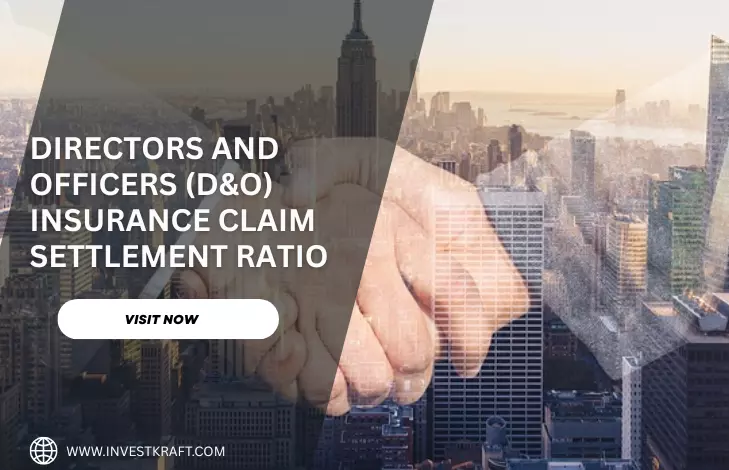 Directors and Officers (D&O) Insurance Claim Settlement Ratio: Why It Matters for Businesses