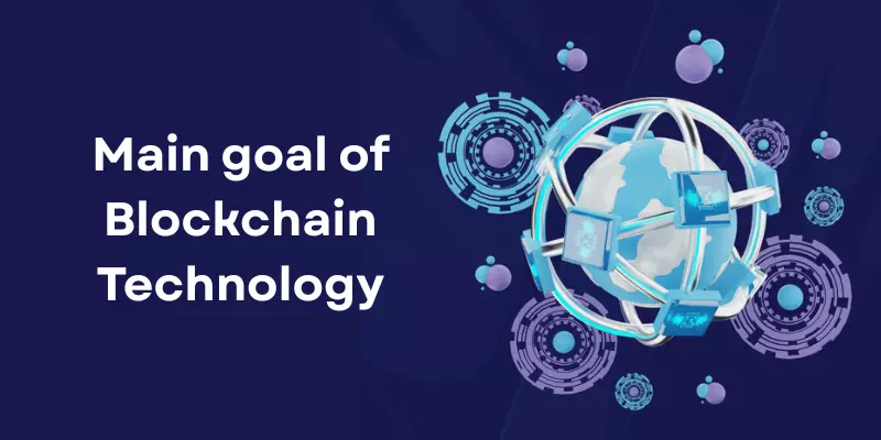 What is the Main Goal of Blockchain Technology?