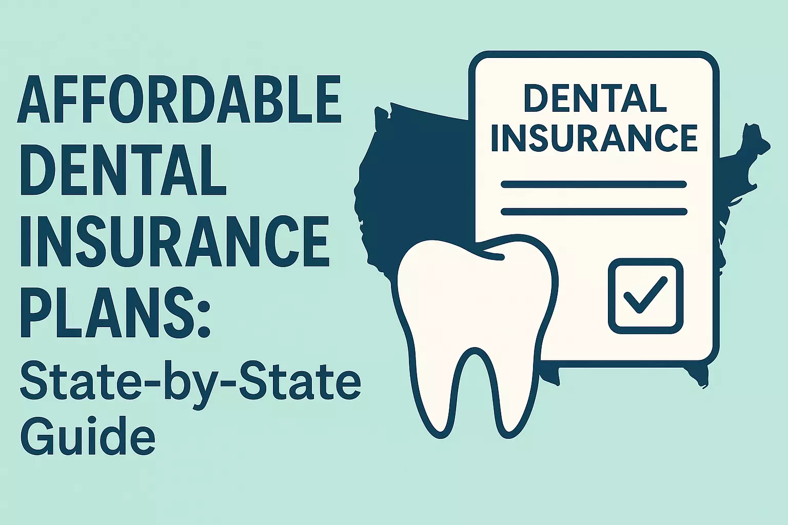 Best Affordable Dental Insurance Plans Near You (State-by-State Guide)