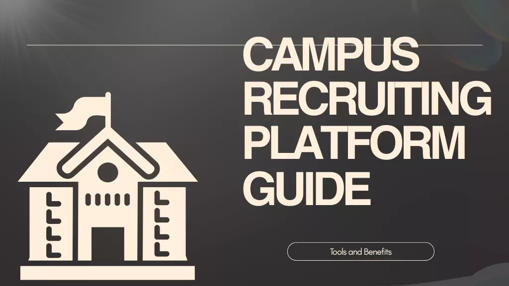 Campus Recruiting Platform Guide: Tools and Benefits