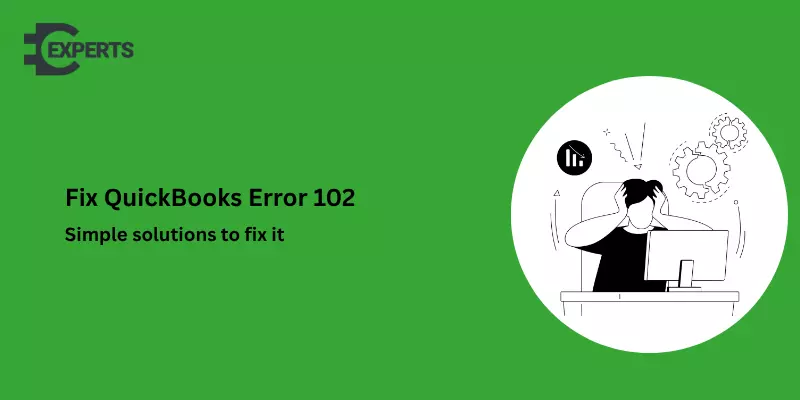 QuickBooks Error 102: Causes, Symptoms, and Easy Fixes