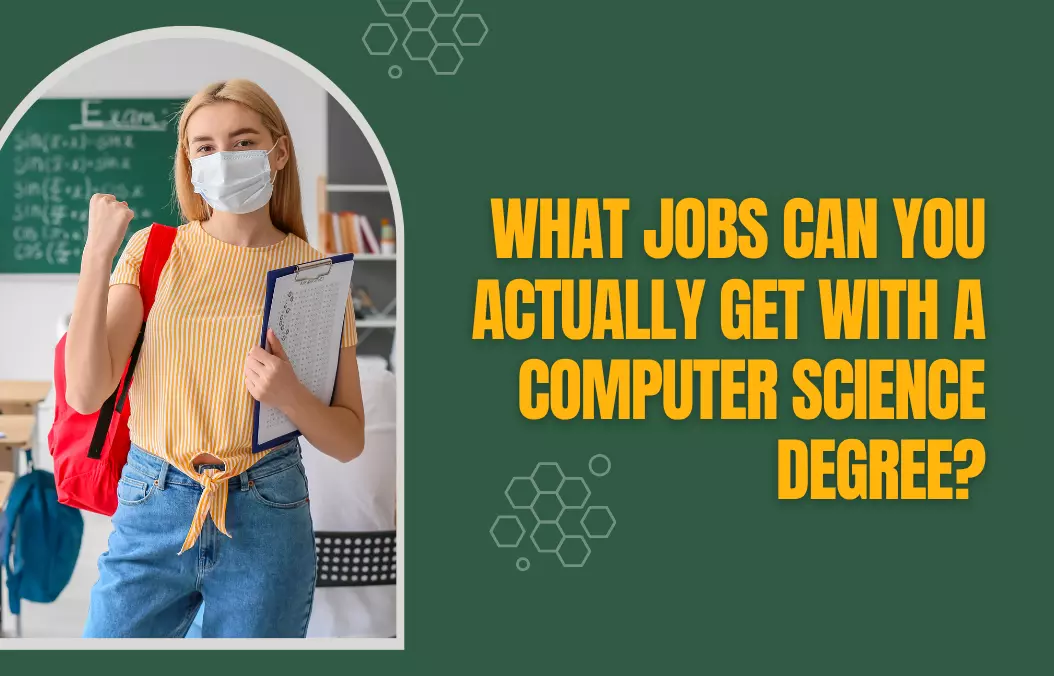 What Jobs Can You Actually Get With a Computer Science Degree?