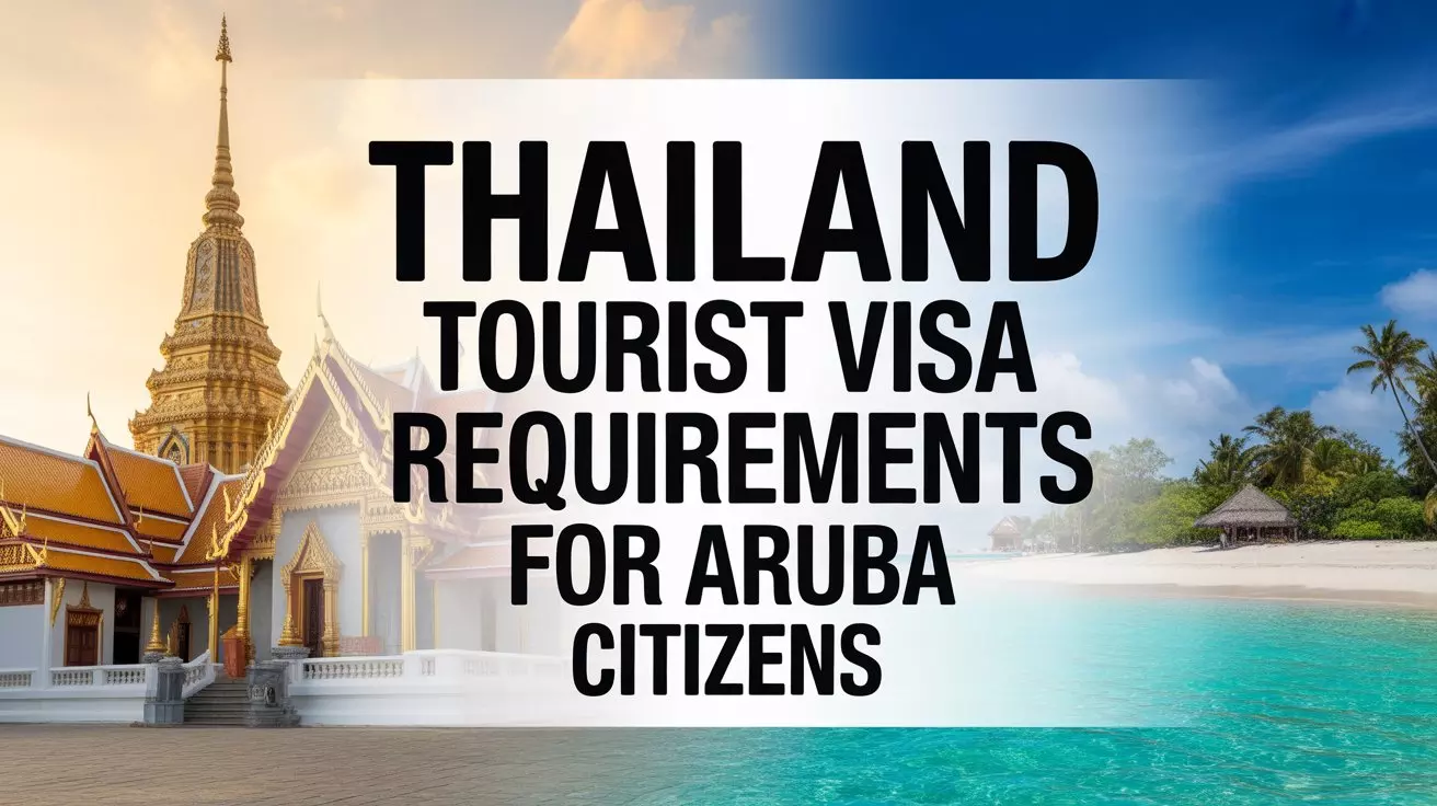 Thailand tourist visa requirements for Aruba citizens