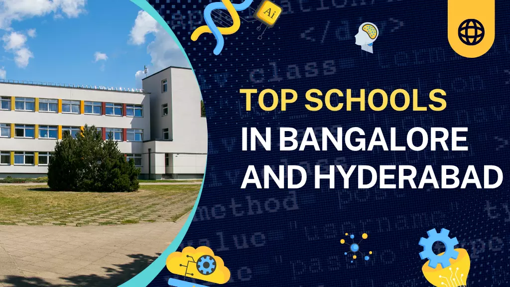 Easy Guide to Choosing Top Schools in Bangalore and Hyderabad