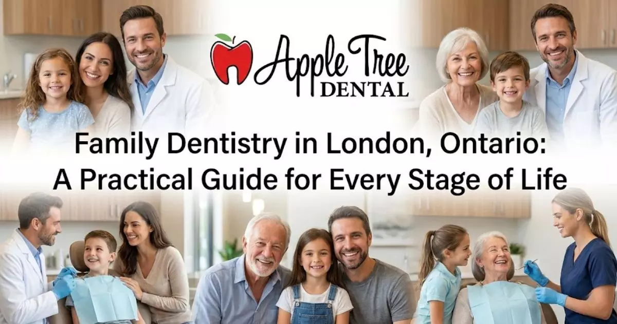 Family Dentistry in London, Ontario: A Practical Guide