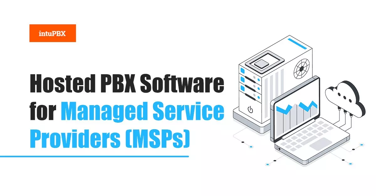 Hosted PBX Software for Managed Service Providers (MSPs)