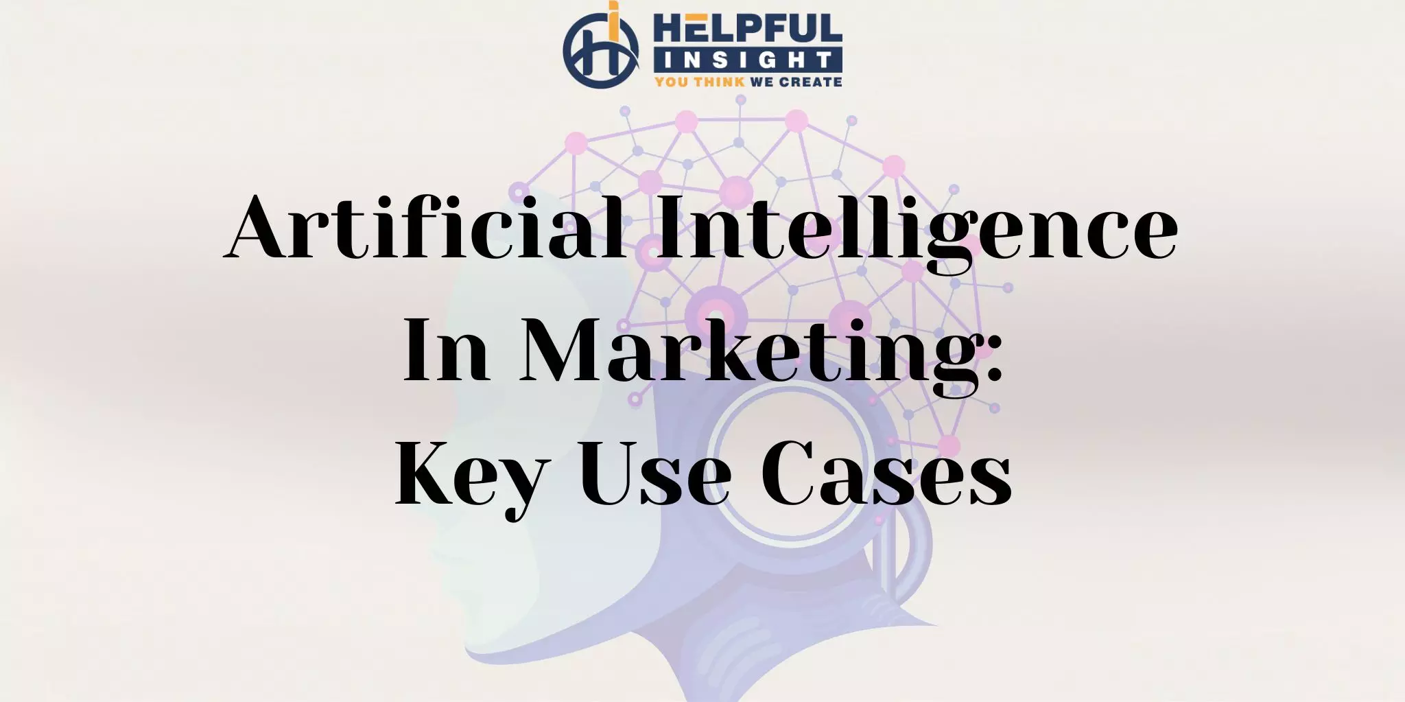 Artificial Intelligence in Marketing: Key Use Cases