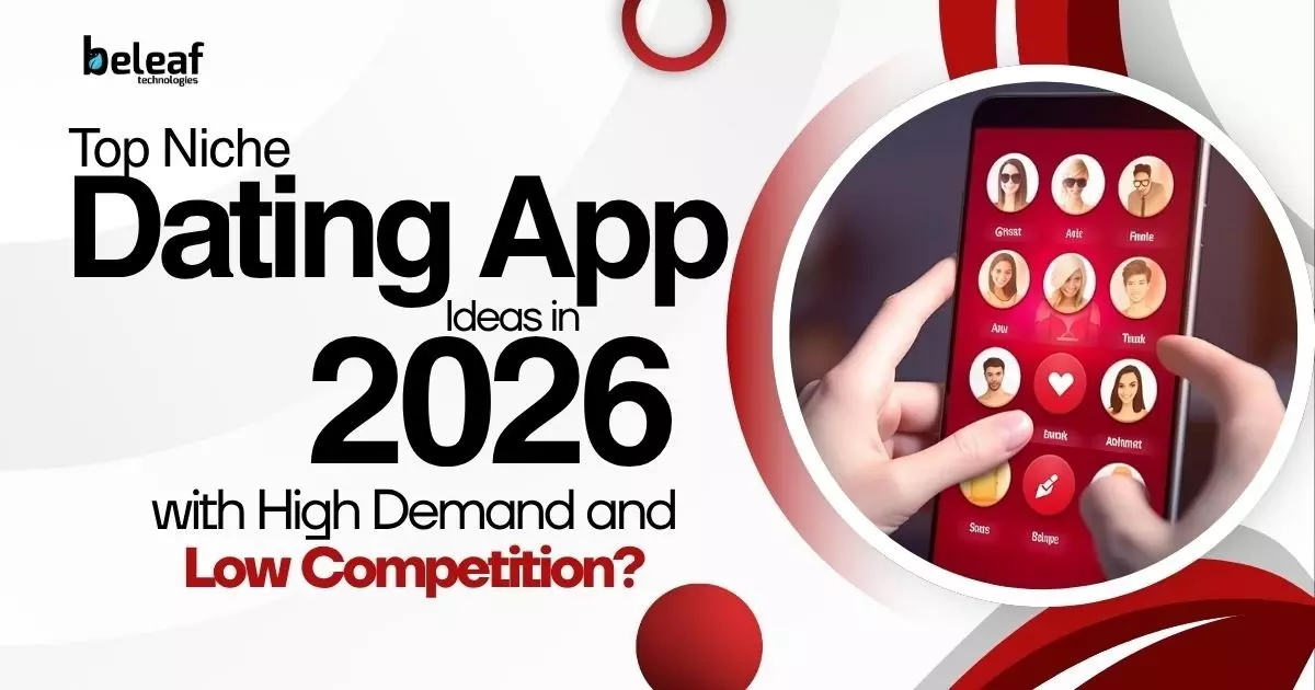 Top Niche Dating App Ideas in 2026 with High Demand and Low Competition?
