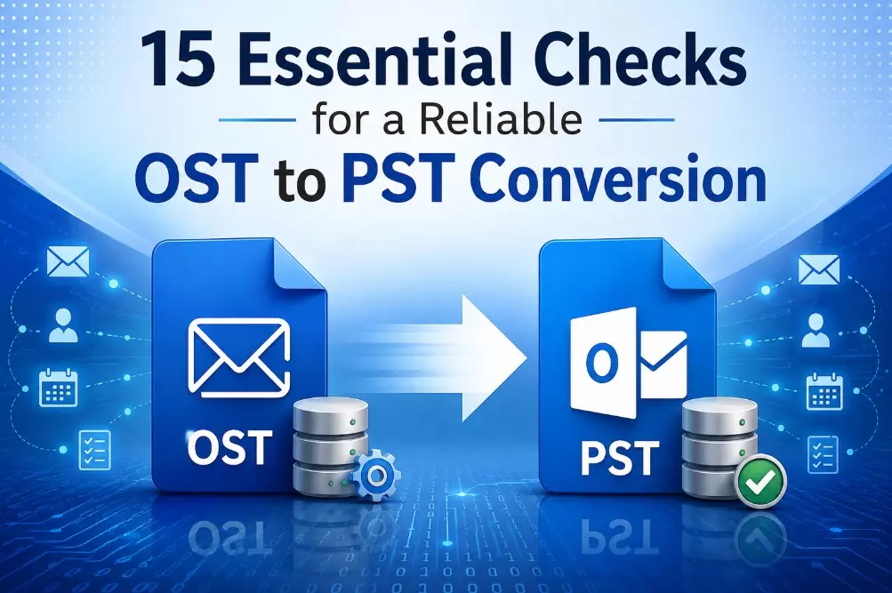 15 Essential Checks for a Reliable OST to PST Conversion