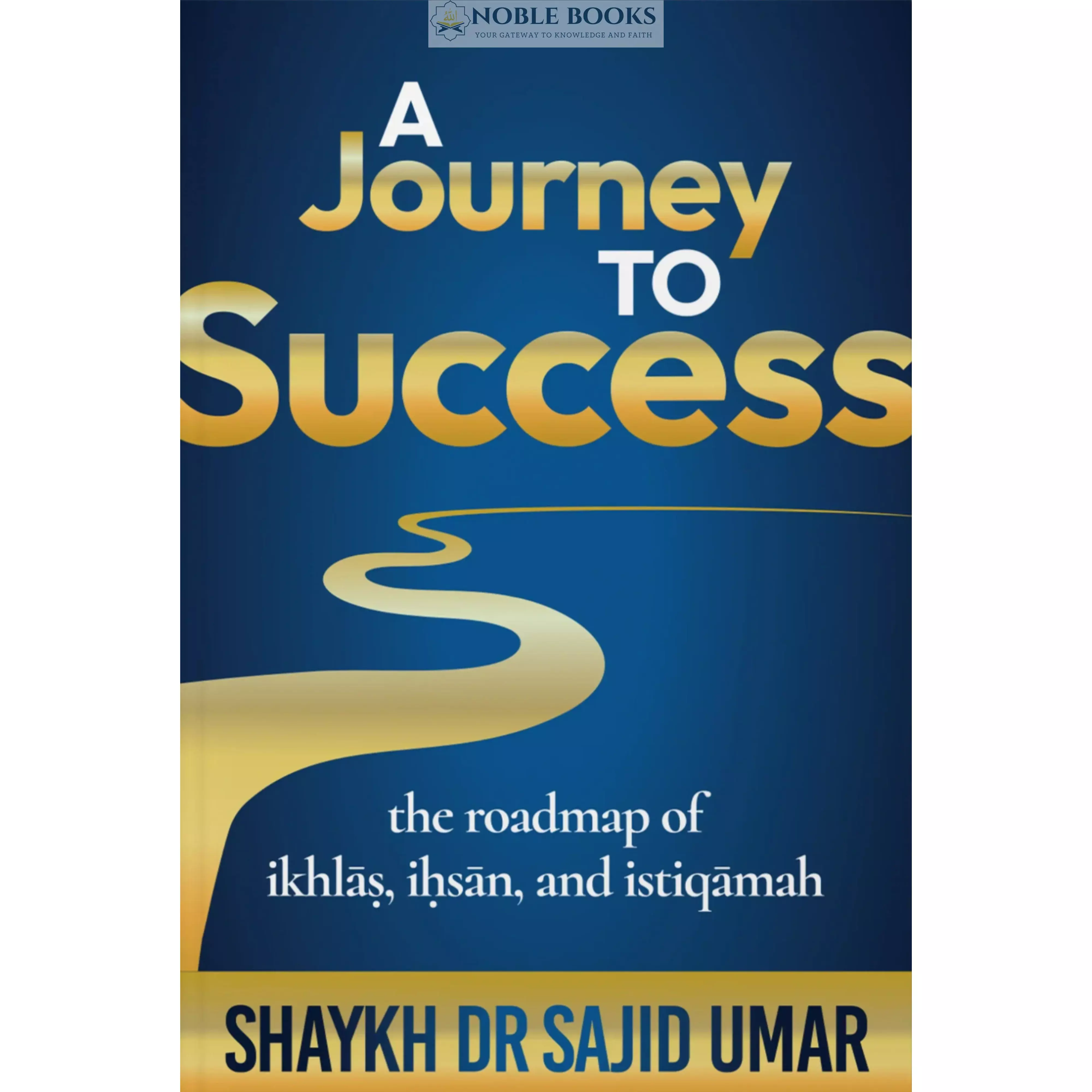 A Journey to Success by Shaykh dr Sajid Umar