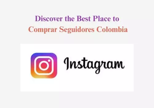 Discover the Best Place to Comprar Seguidores Colombia