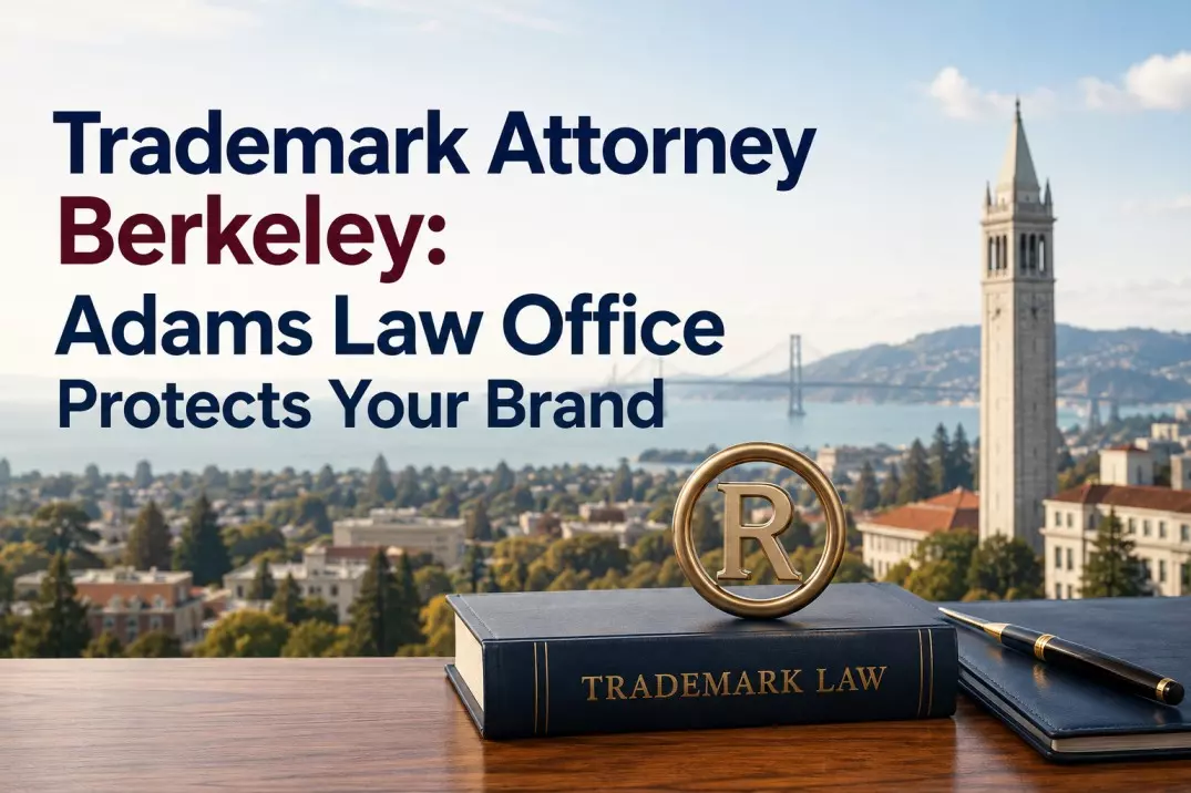 Trademark Attorney Berkeley: How Adams Law Office Helps California Brands Stay Protected