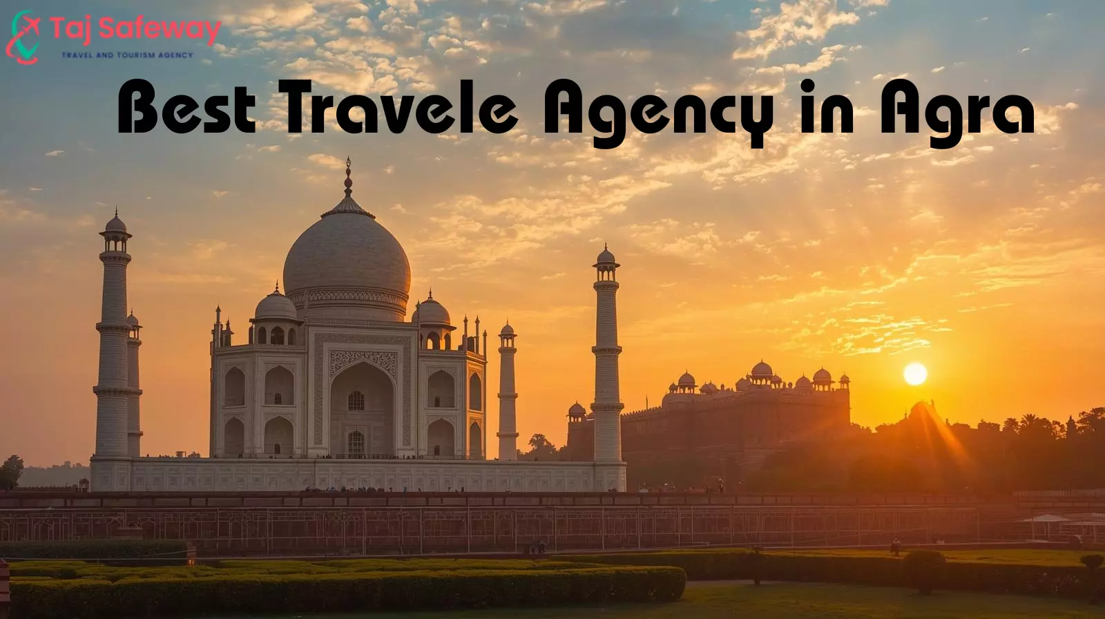Best Travel Agency in Agra – Your Gateway to Unforgettable Journeys