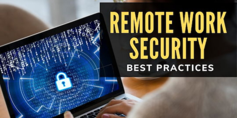 Cyber Security Best Practices for Remote Work Environments