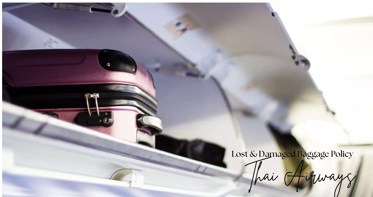 Thai Airways Lost & Damaged Baggage Policy – A Traveler’s Guide