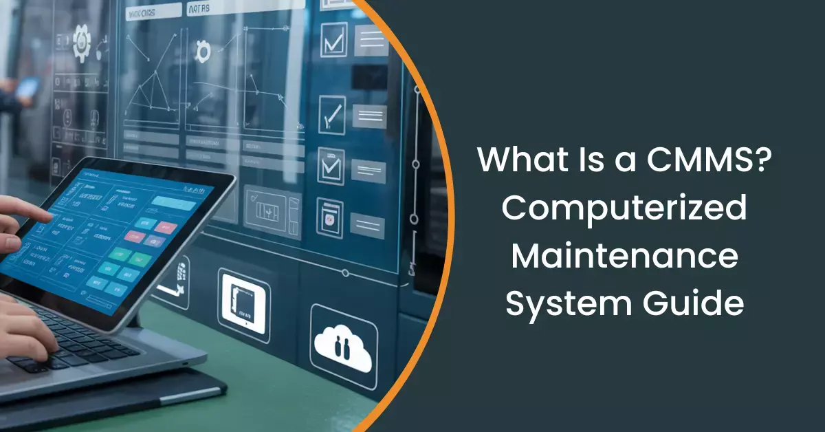 What Is a CMMS? (Computerized Maintenance Management System Explained)
