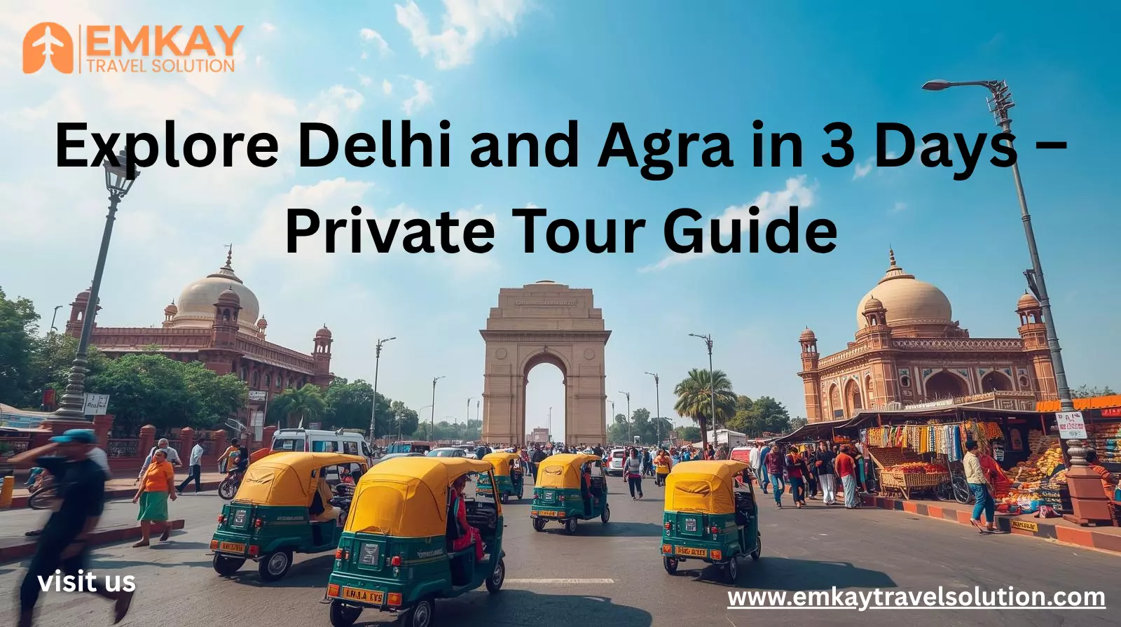 How to Explore Delhi and Agra in 3 Days – Private Heritage Tour Guide