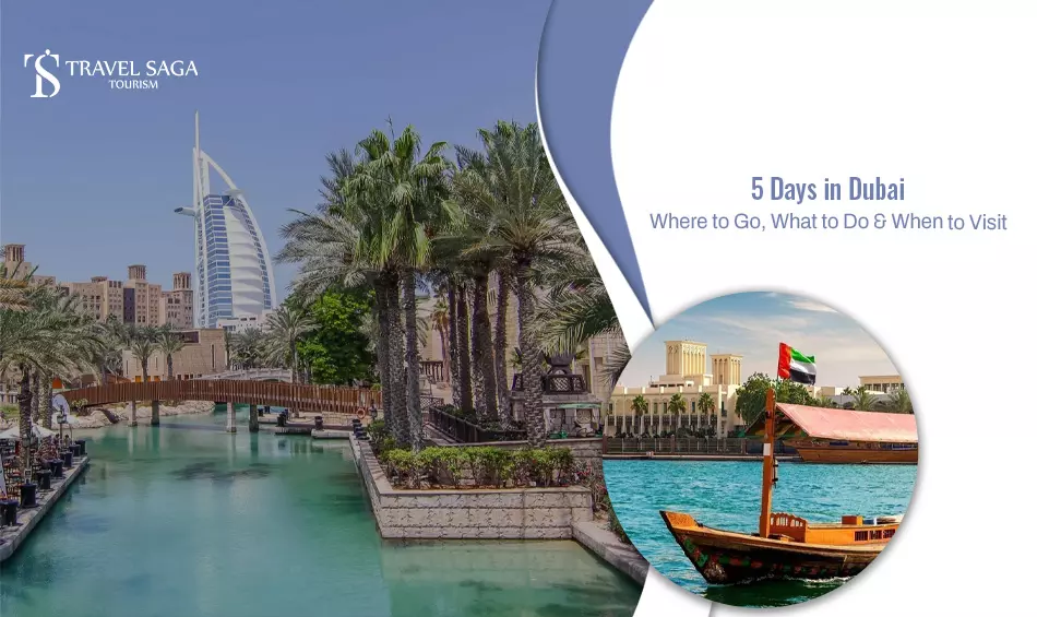 5 Days in Dubai Where to Go, What to Do & When to Visit