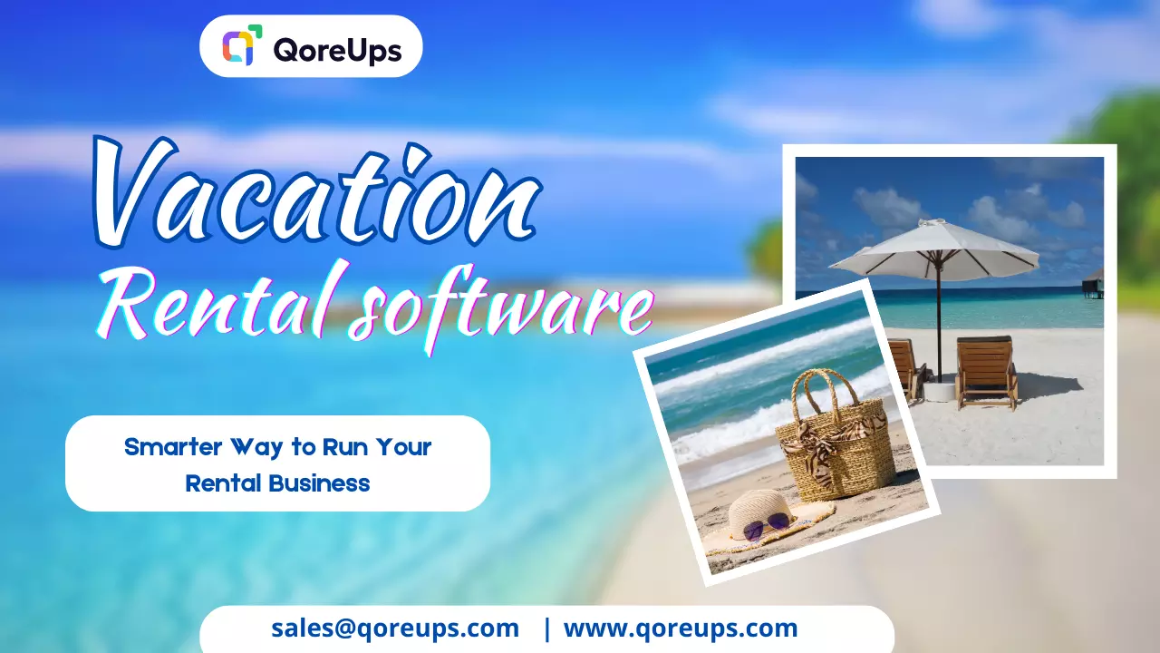 Unlocking Growth with Vacation Rental Software: A Smarter Way to Run Your Rental Business