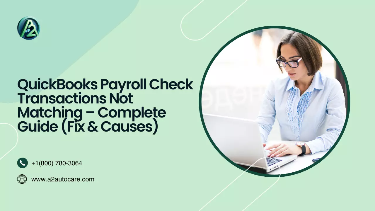 QuickBooks Payroll Check Transactions Not Matching – Complete Guide (Fix & Causes)
