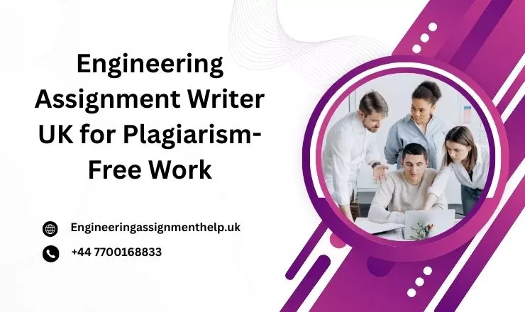 Engineering Assignment Writer UK for Plagiarism-Free Work
