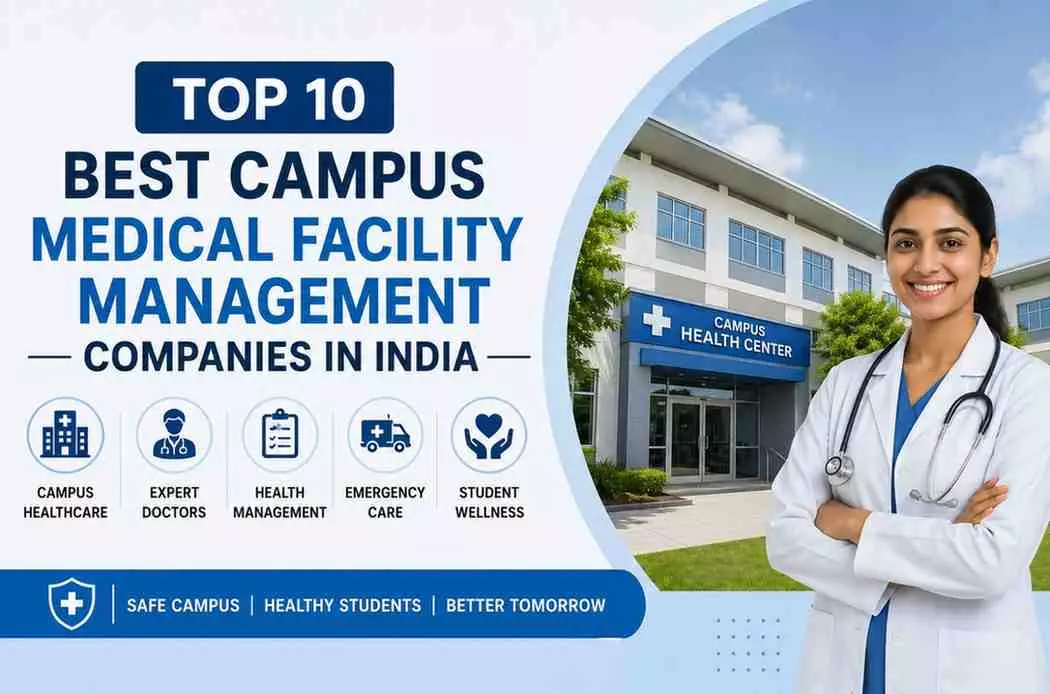 Top 10 Best Campus Medical Facility Management Companies in India