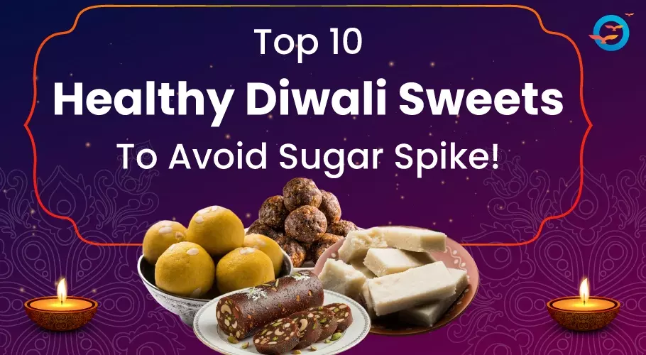 Top 10 Healthy Diwali Sweets To Avoid Sugar Spike!