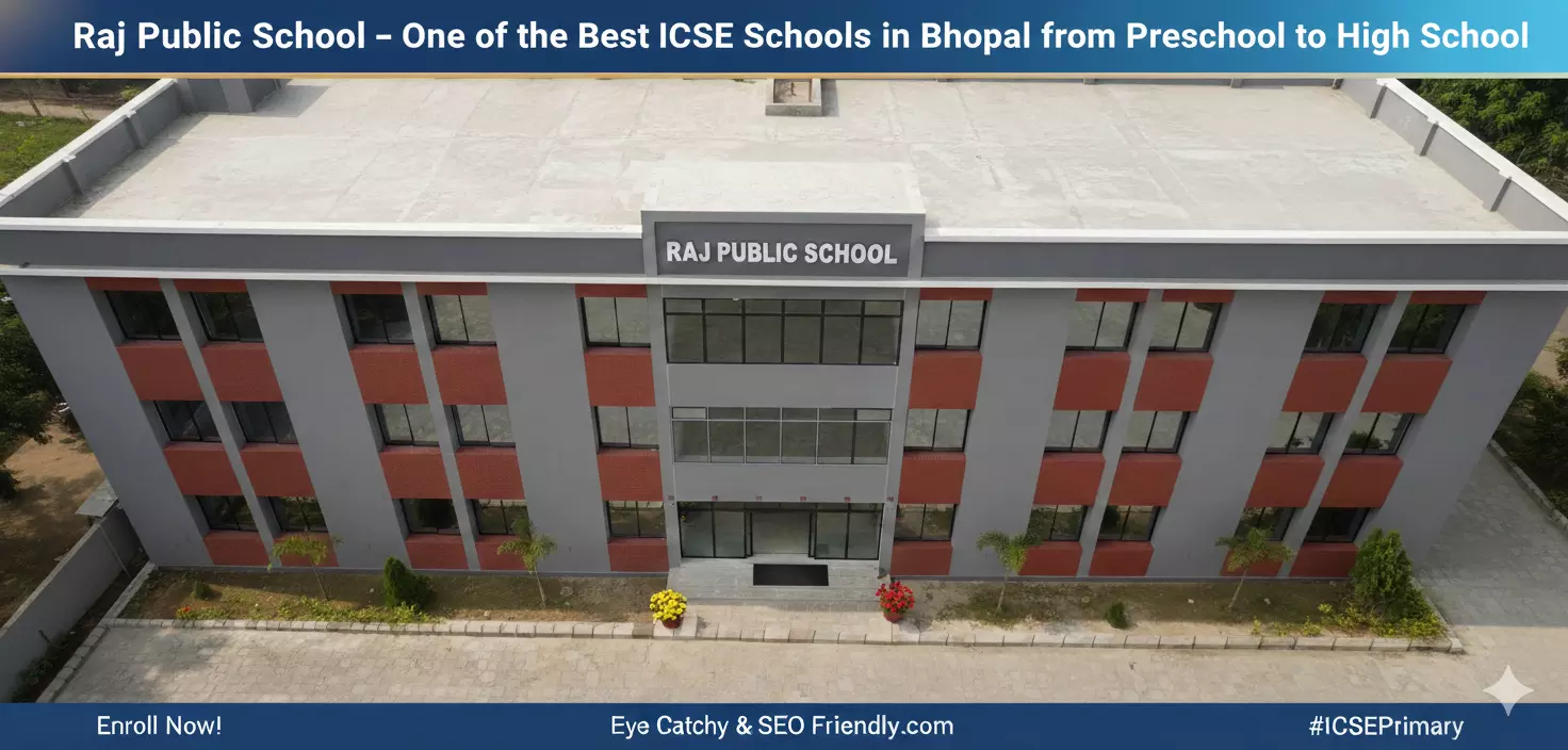Raj Public School One of the Best ICSE Schools in Bhopal from Preschool to High School