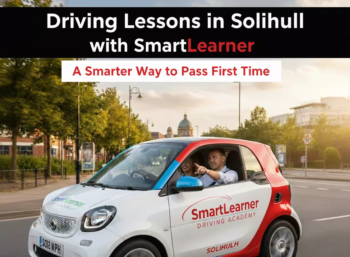Driving Lessons in Solihull with SmartLearner: A Smarter Way to Pass First Time