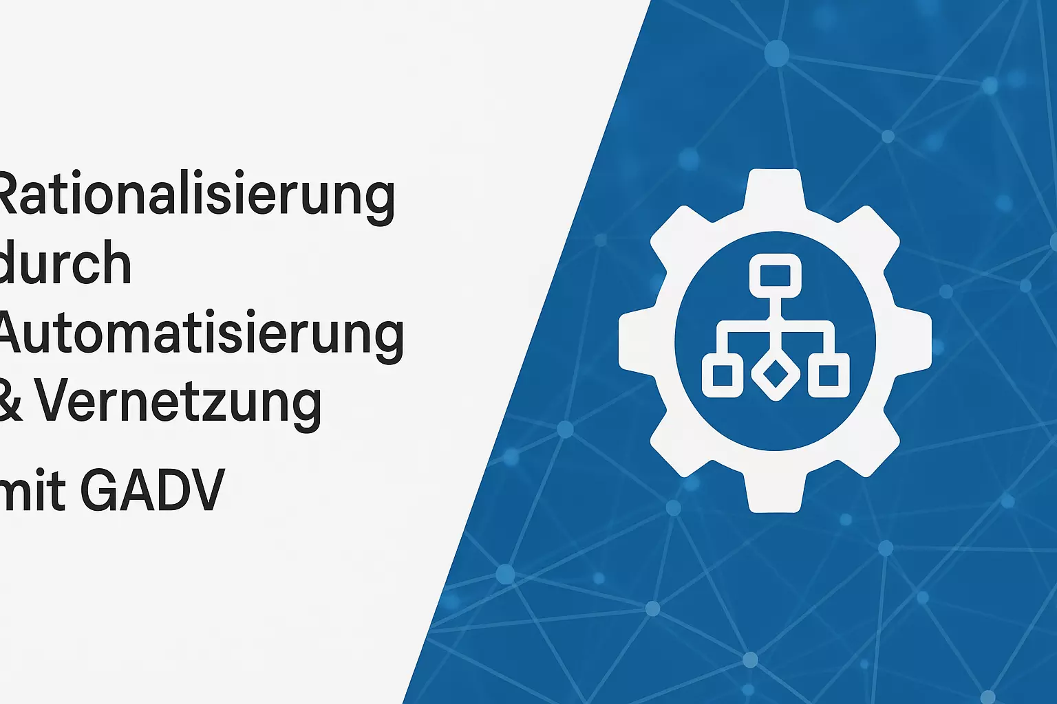 Rationalisierung durch Automatisierung & Vernetzung – GADV