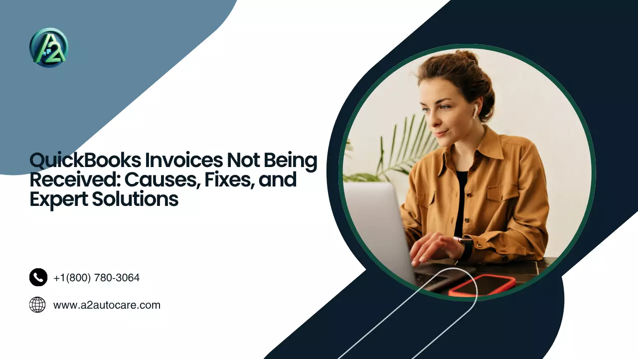 QuickBooks Invoices Not Being Received: Causes, Fixes, and Expert Solutions