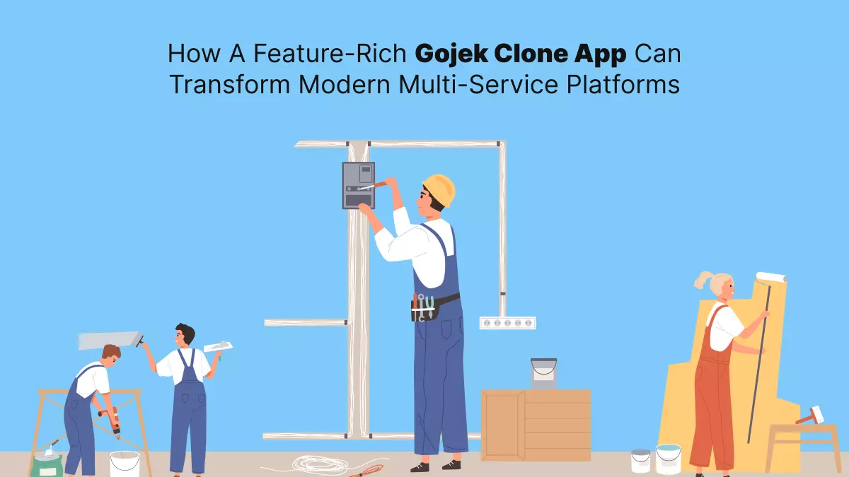 How a Feature-Rich Gojek Clone App Can Transform Modern Multi-Service Platforms