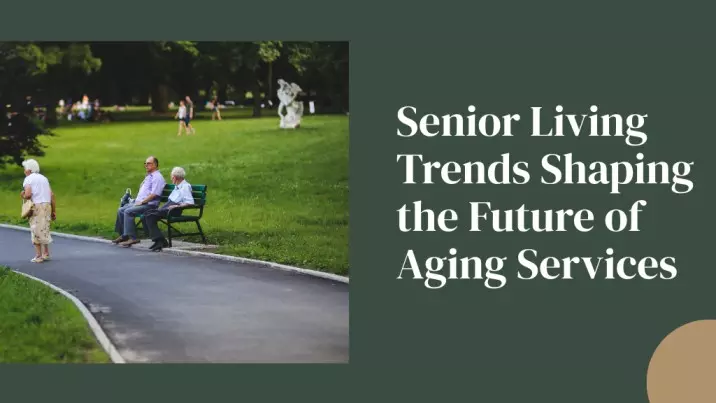 Senior Living Trends Shaping the Future of Aging Services