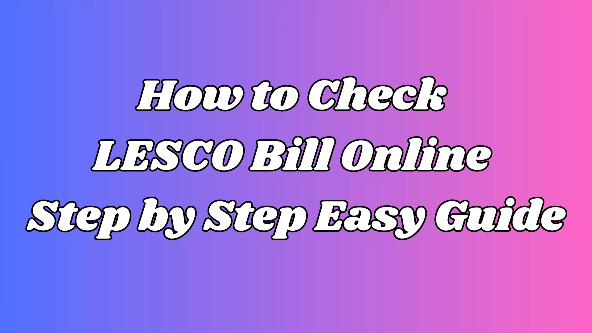 How to Check LESCO Bill Online - Step by Step Easy Guide