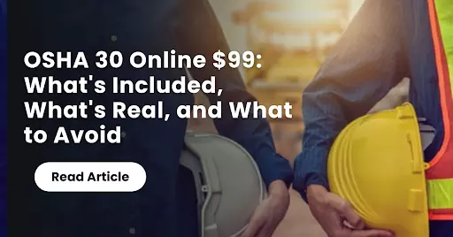 OSHA 30 Online $99: What's Included, What's Real, and What to Avoid