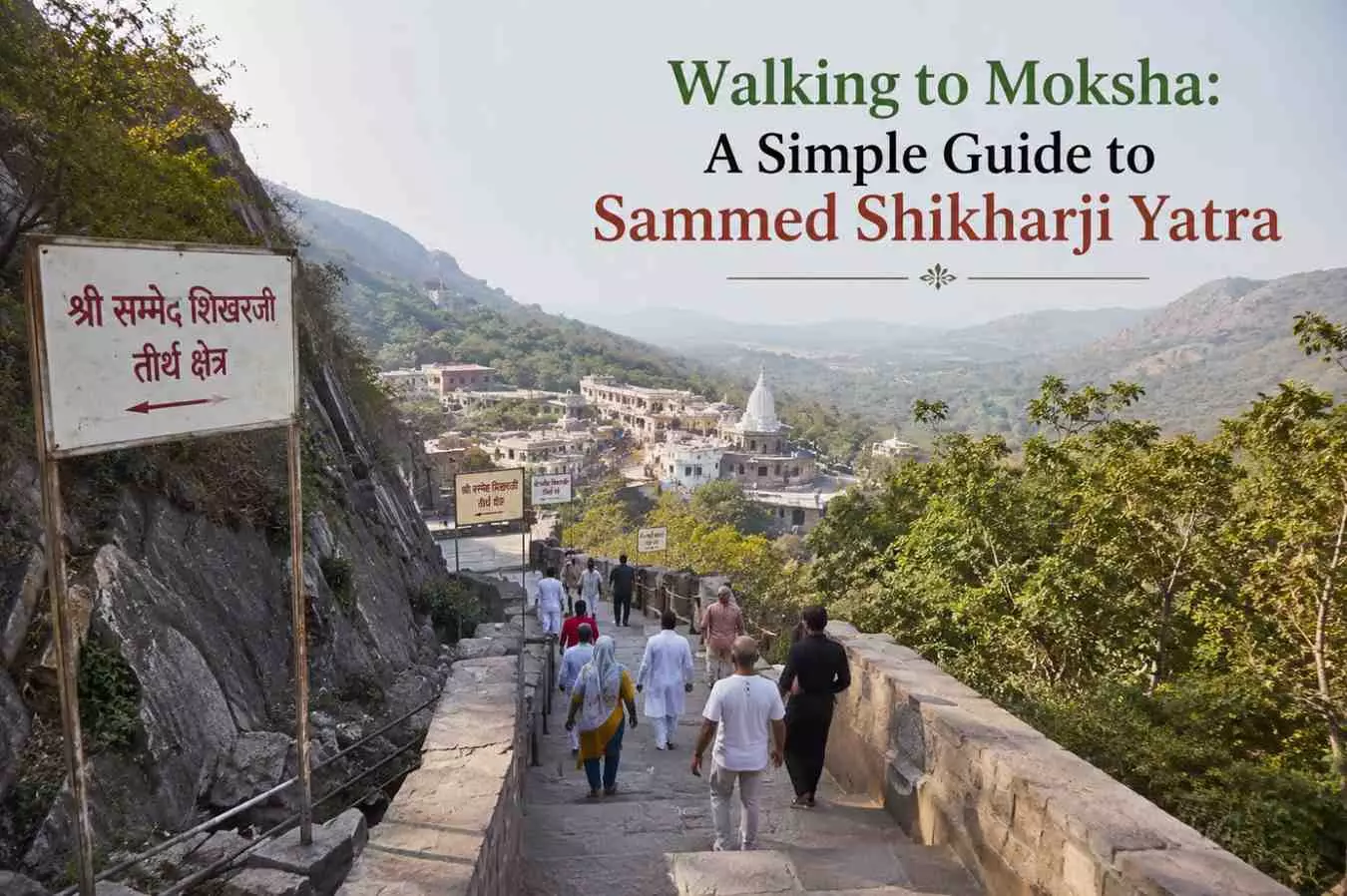 Walking to Moksha: A Simple Guide to Sammed Shikharji Yatra