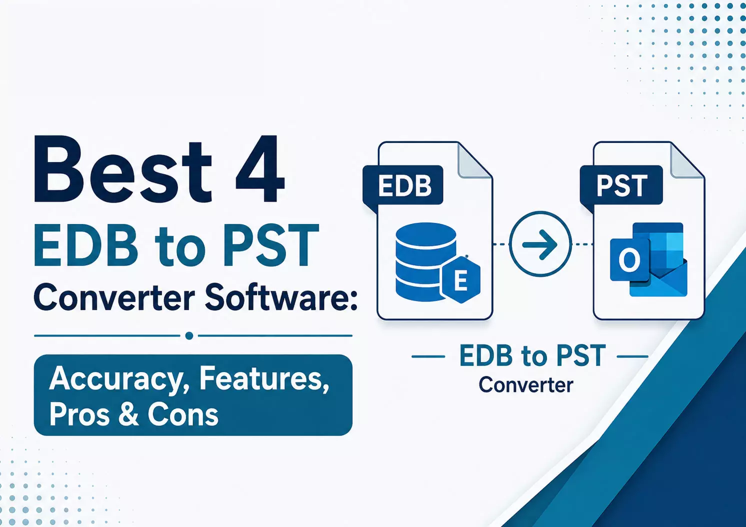 Best 4 EDB to PST Converter Software: Accuracy, Features, Pros & Cons