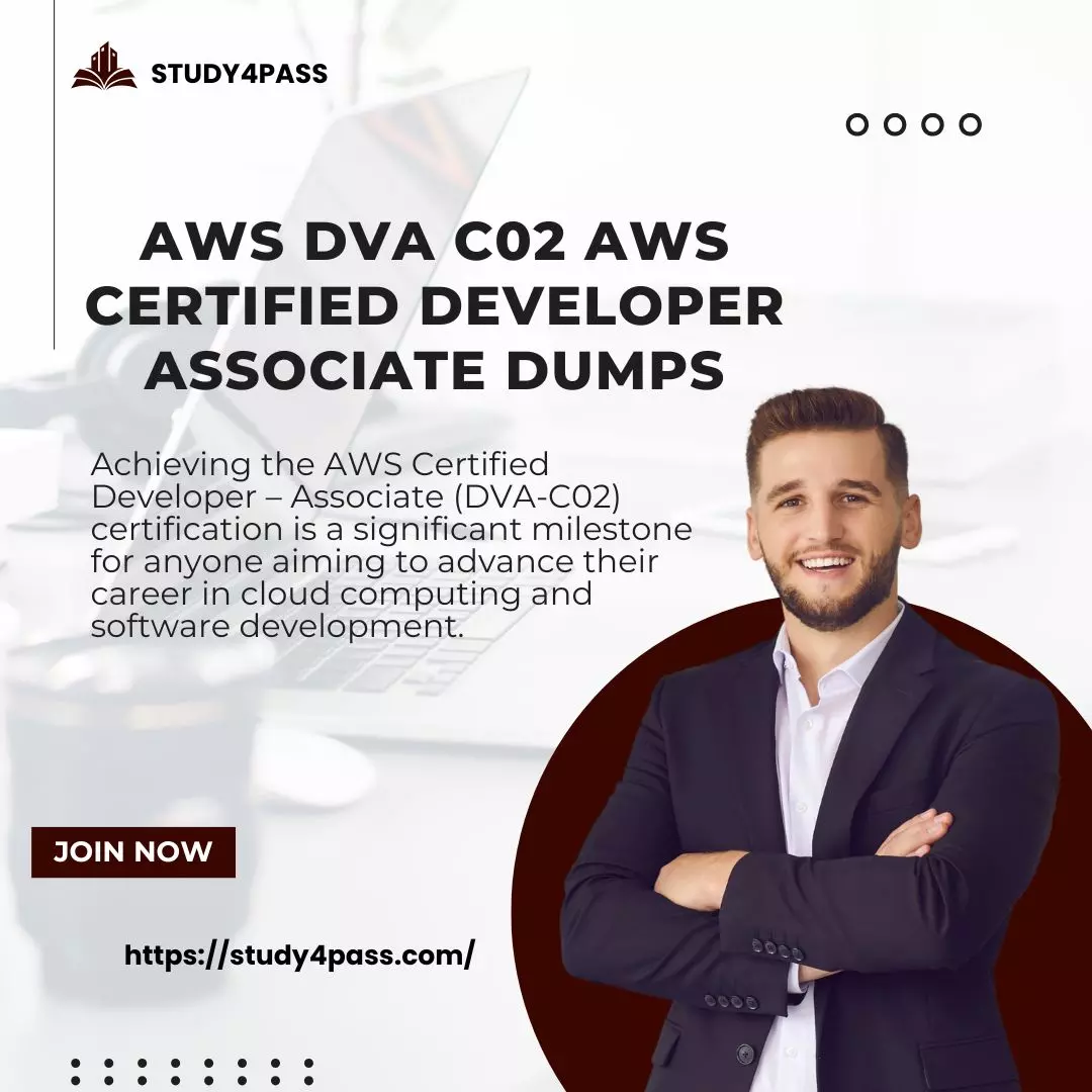 How to Improve Your Scores in AWS DVA C02 AWS Certified Developer Associate Dumps with Study4Pass