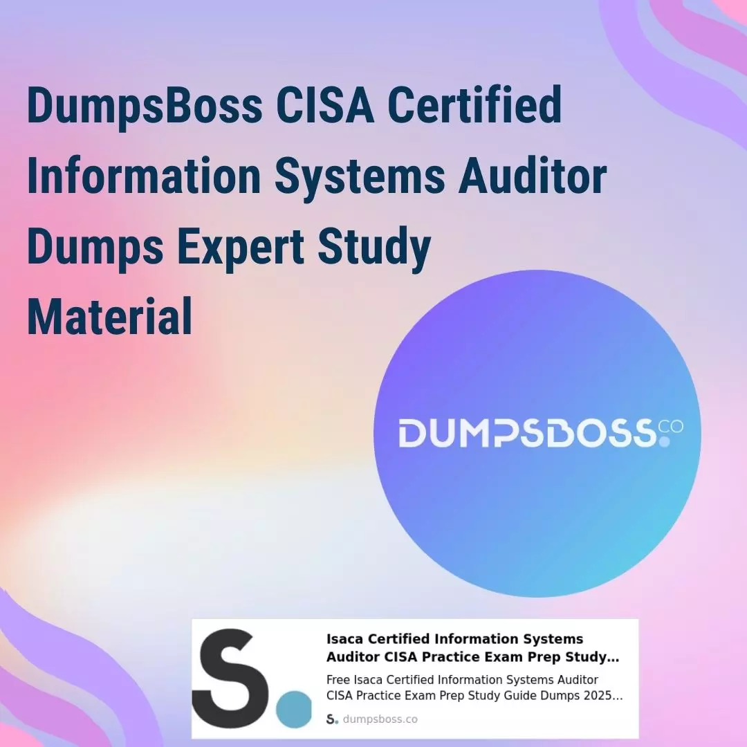 Best CISA Certified Information Systems Auditor Dumps Available at DumpsBoss