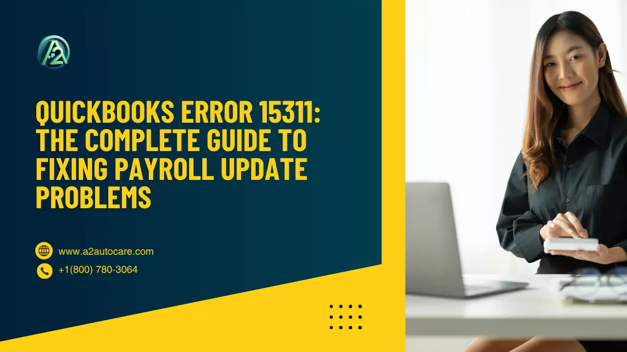 QuickBooks Error 15311: The Complete Guide to Fixing Payroll Update Problems