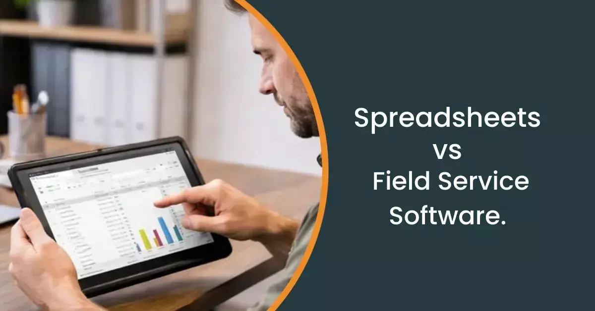 Field Service Software vs. Spreadsheets: Why the Old Way Costs You More