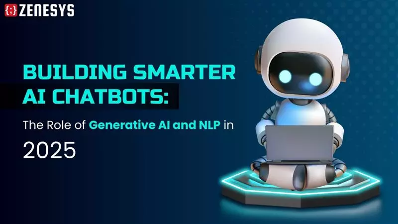 Building Smarter AI Chatbots: The Role of Generative AI and NLP in 2025