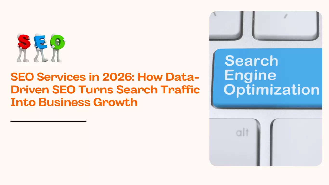 SEO Services in 2026: How Data-Driven SEO Turns Search Traffic Into Business Growth