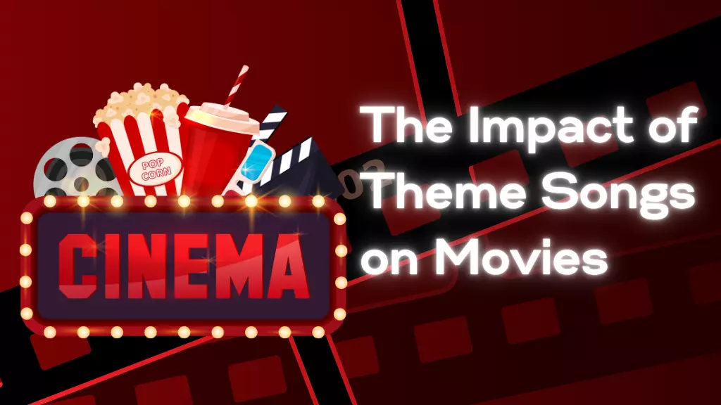 The Impact of Theme Songs on Movies: How Music Shapes Memorable Cinema